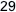 29